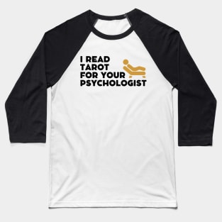 I read tarot card for your psychologist Baseball T-Shirt